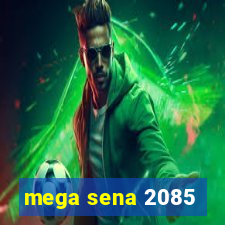 mega sena 2085